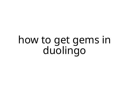 how to get gems in duolingo