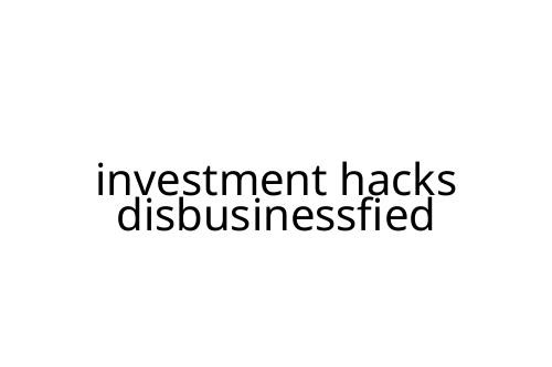 investment hacks disbusinessfied