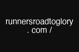 runnersroadtoglory . com /
