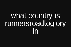 what country is runnersroadtoglory in